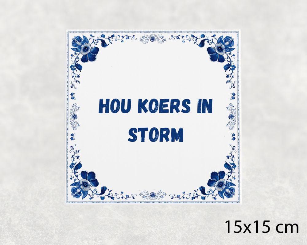 Spreuk Tegel 15X15 Cm Hou Koers In Storm Spreuk tegel 15x15cm Hou koers in storm