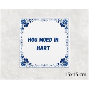 Spreuk tegel 15x15cm Hou moed in hart