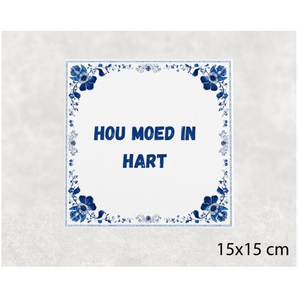Spreuk tegel 15x15cm Hou moed in hart