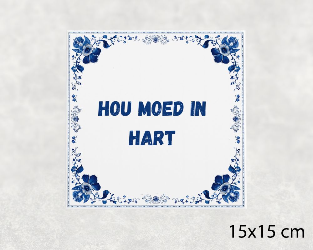 Spreuk Tegel 15X15 Cm Hou Moed In Hart Spreuk tegel 15x15cm Hou moed in hart