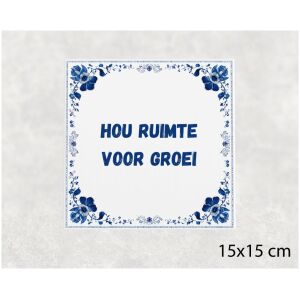 Spreuk tegel 15x15cm Hou ruimte voor groei