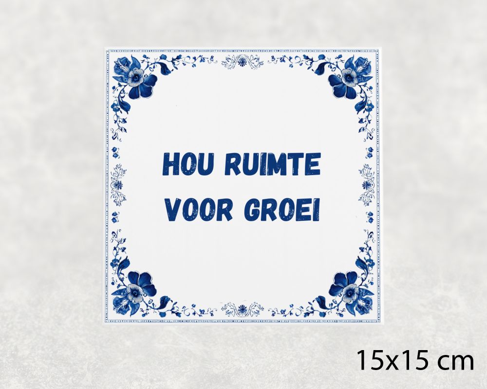 Spreuk Tegel 15X15 Cm Hou Ruimte Voor Groei Spreuk tegel 15x15cm Hou ruimte voor groei