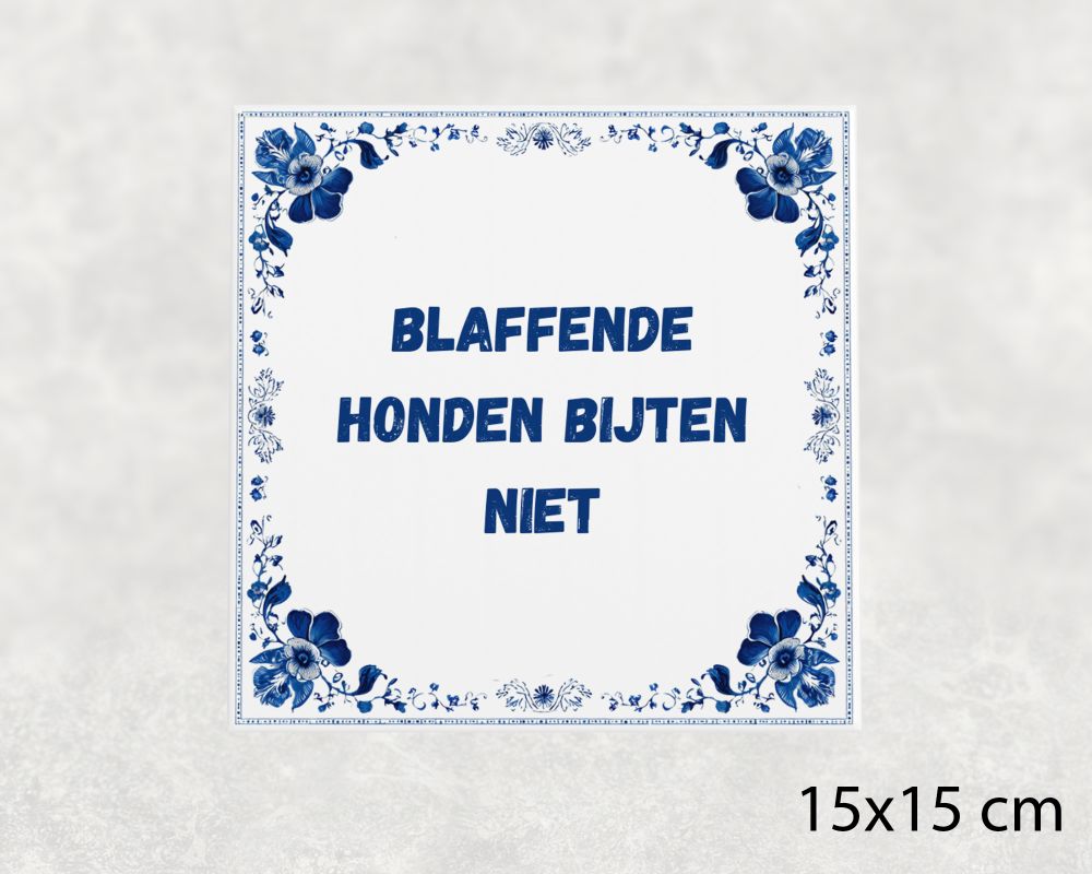 Spreuk Tegel 15X15 Cm Blaffende Honden Bijten Niet Spreuk tegel 15x15cm Blaffende honden bijten niet