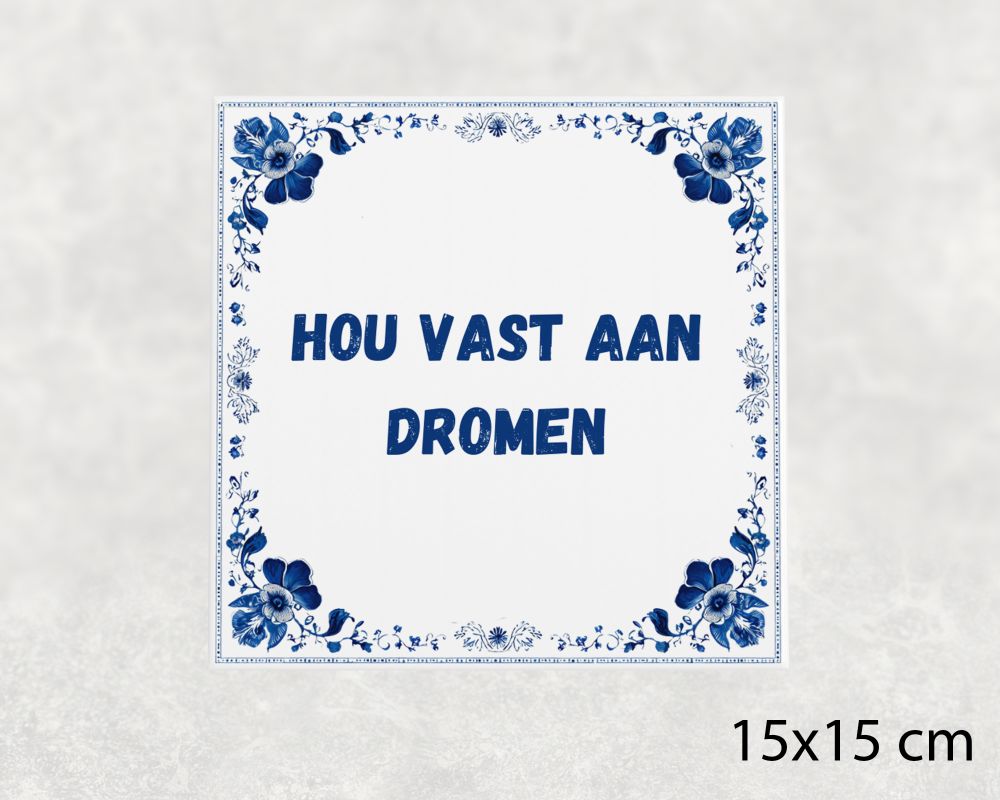 Spreuk Tegel 15X15 Cm Hou Vast Aan Dromen Spreuk tegel 15x15cm Hou vast aan dromen