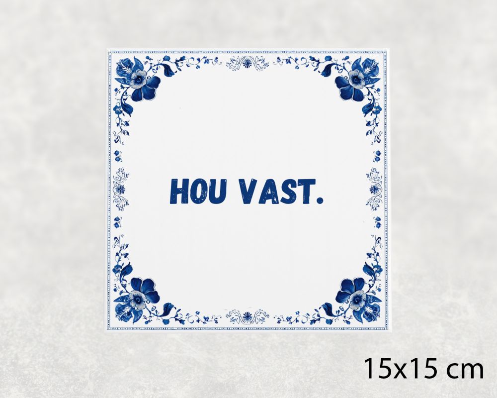 Spreuk Tegel 15X15 Cm Hou Vast Spreuk tegel 15x15cm Hou vast