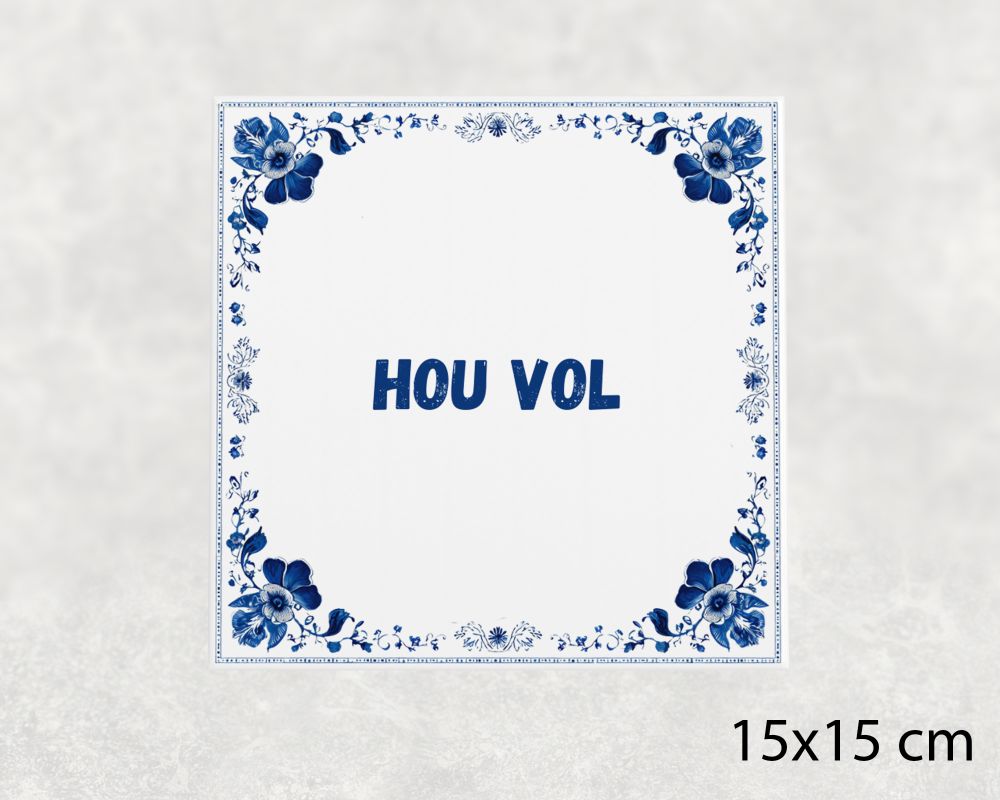 Spreuk Tegel 15X15 Cm Hou Vol () Spreuk tegel 15x15cm Hou vol ()