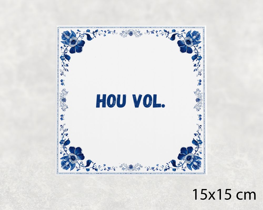 Spreuk Tegel 15X15 Cm Hou Vol Spreuk tegel 15x15cm Hou vol