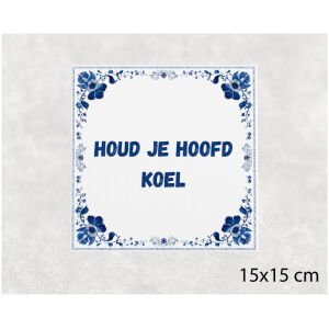 Spreuk tegel 15x15cm Houd je hoofd koel