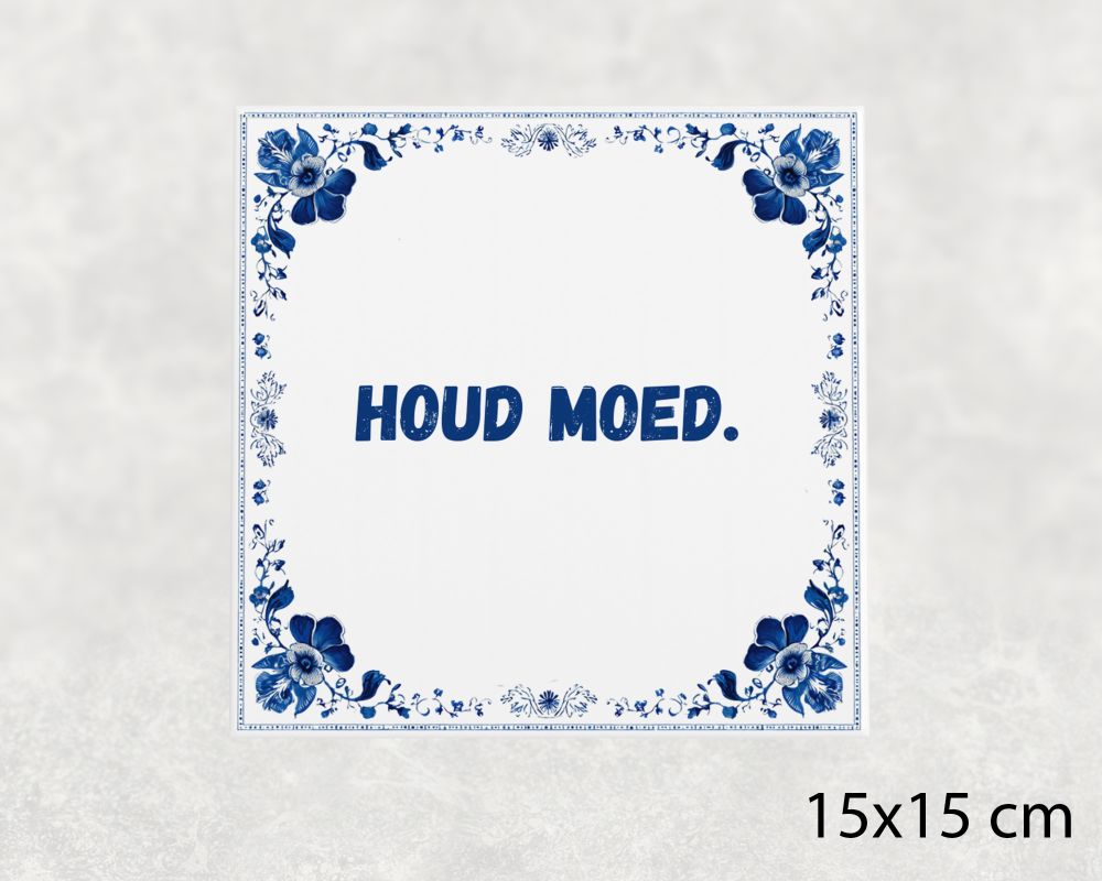 Spreuk Tegel 15X15 Cm Houd Moed () Spreuk tegel 15x15cm Houd moed ()