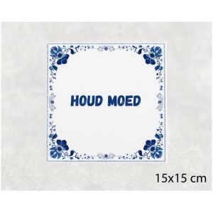 Spreuk tegel 15x15cm Houd moed