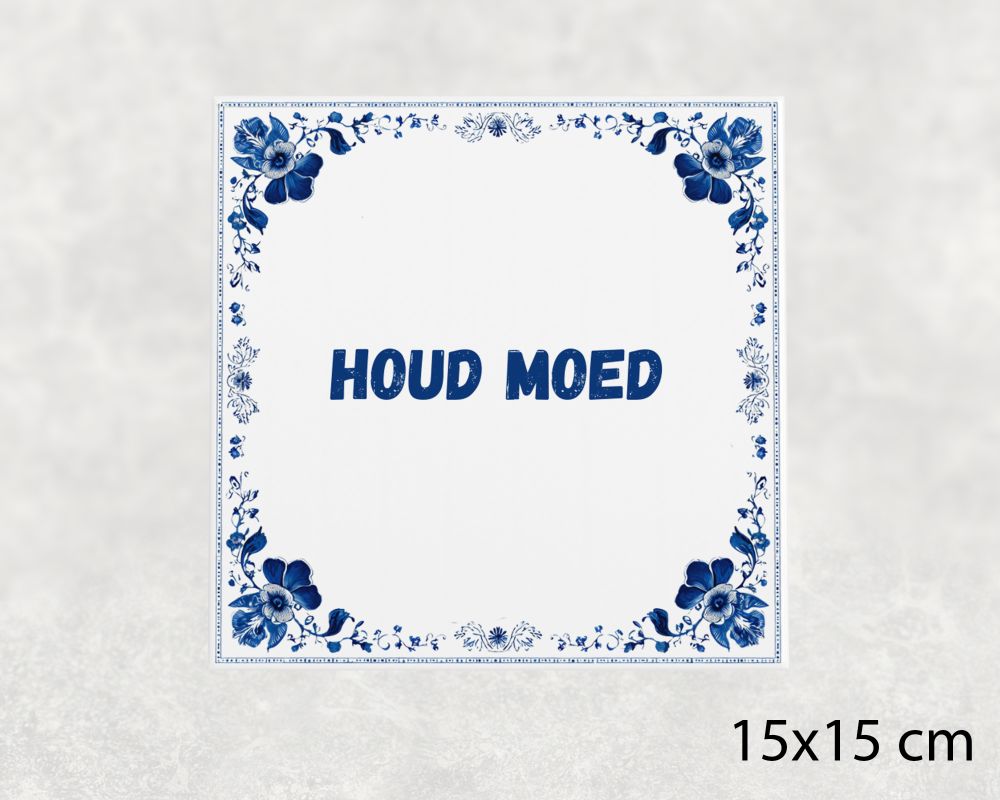 Spreuk Tegel 15X15 Cm Houd Moed Spreuk tegel 15x15cm Houd moed