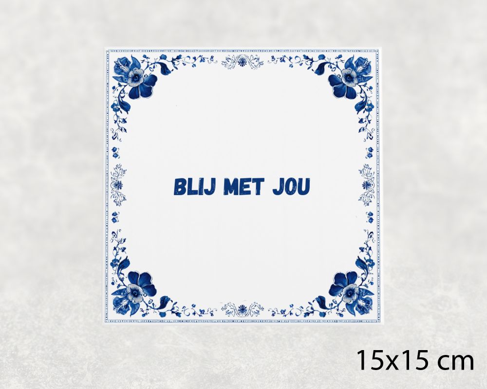 Spreuk Tegel 15X15 Cm Blij Met Jou Spreuk tegel 15x15cm Blij met jou