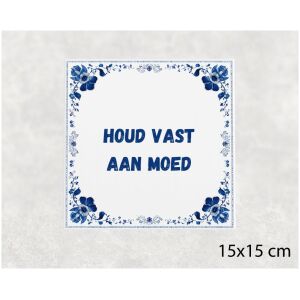 Spreuk tegel 15x15cm Houd vast aan moed