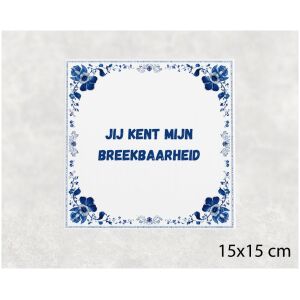 Spreuk tegel 15x15cm ij kent mijn breekbaarheid