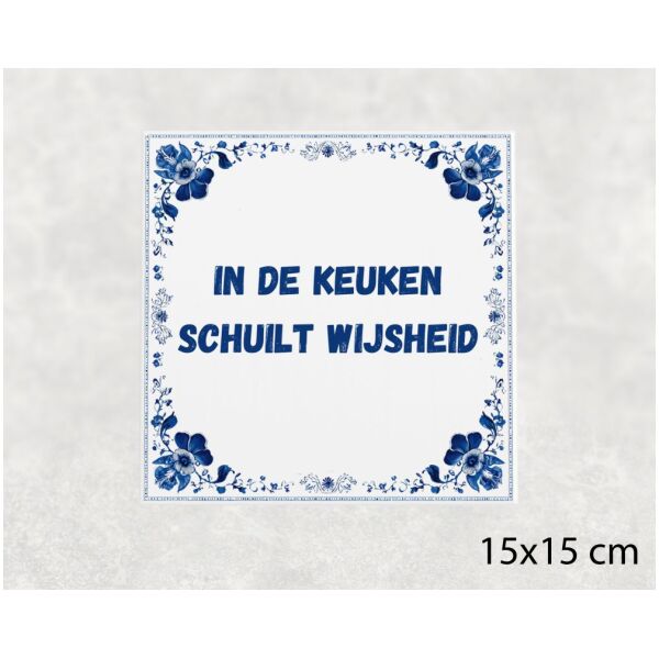 Spreuk tegel 15x15cm In de keuken schuilt wijsheid
