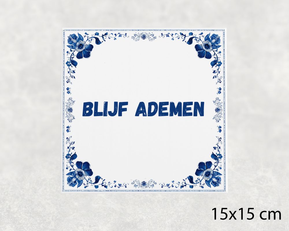 Spreuk Tegel 15X15 Cm Blijf Ademen Spreuk tegel 15x15cm Blijf ademen