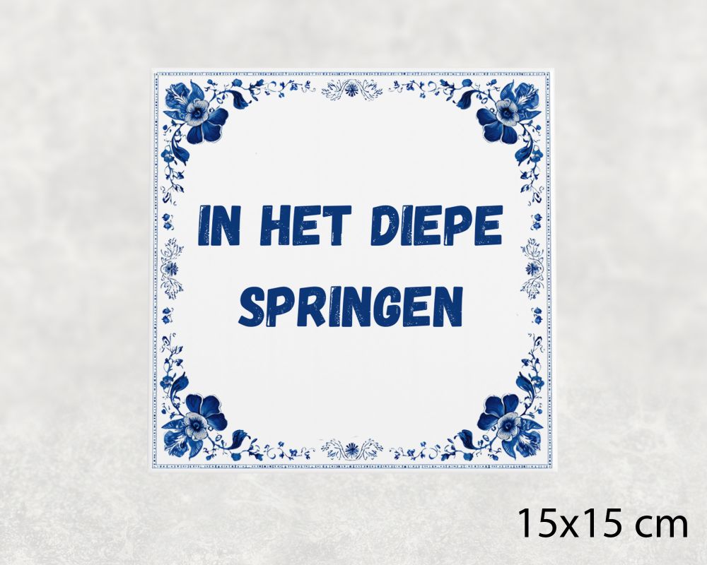 Spreuk Tegel 15X15 Cm In Het Diepe Springen Spreuk tegel 15x15cm In het diepe springen