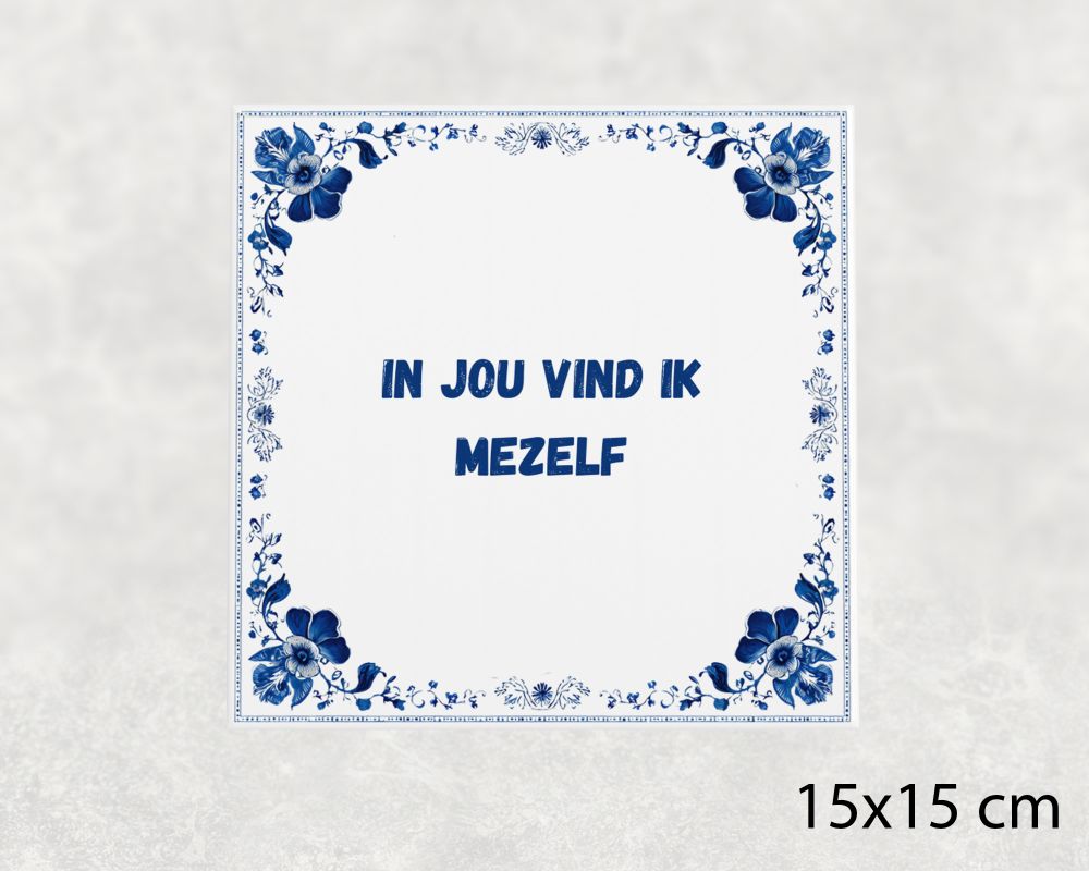 Spreuk Tegel 15X15 Cm In Jou Vind Ik Mezelf Spreuk tegel 15x15cm In jou vind ik mezelf
