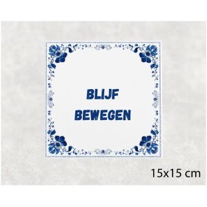 Spreuk tegel 15x15cm Blijf bewegen