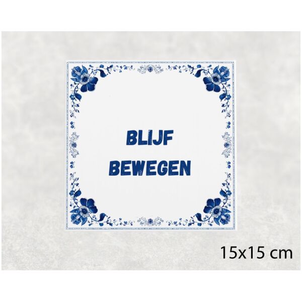 Spreuk tegel 15x15cm Blijf bewegen