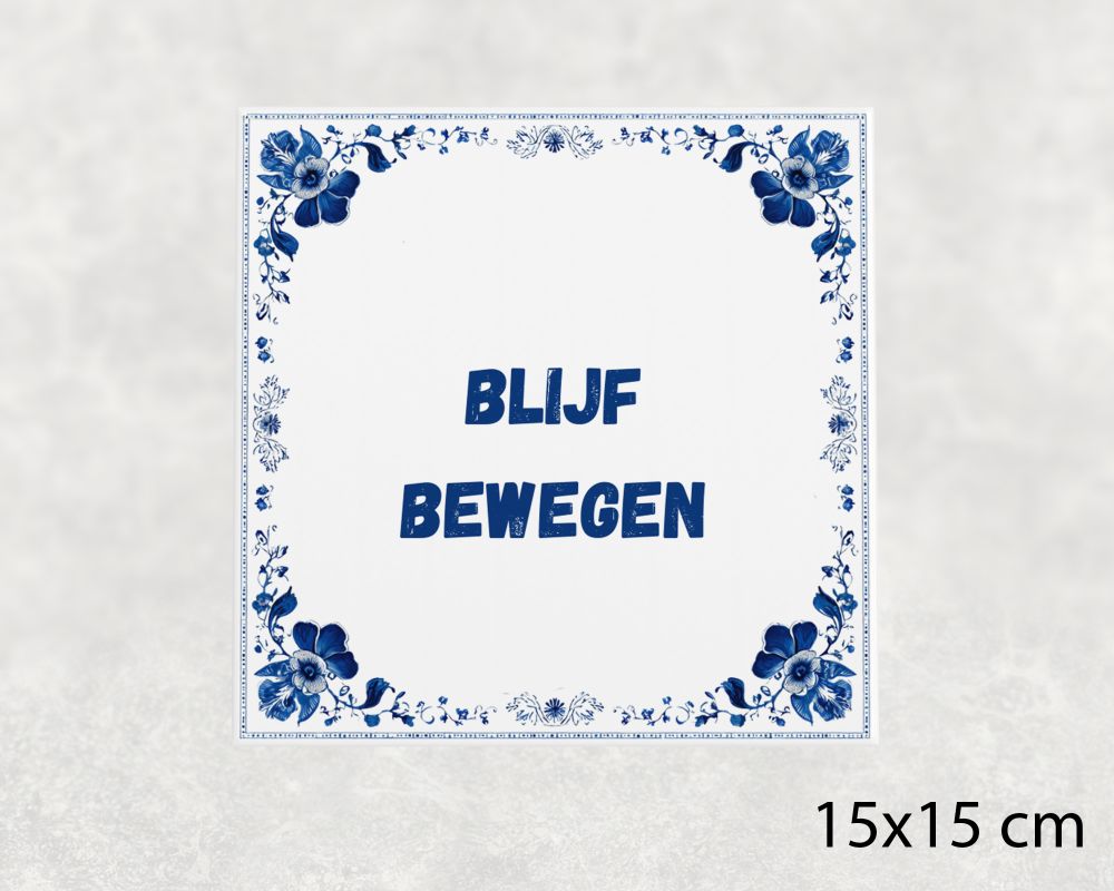 Spreuk Tegel 15X15 Cm Blijf Bewegen Spreuk tegel 15x15cm Blijf bewegen