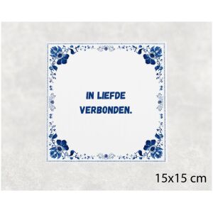 Spreuk tegel 15x15cm In liefde verbonden