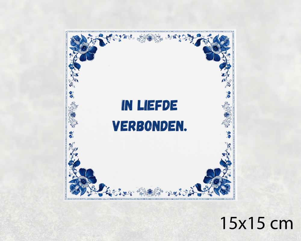 Spreuk Tegel 15X15 Cm In Liefde Verbonden Spreuk tegel 15x15cm In liefde verbonden