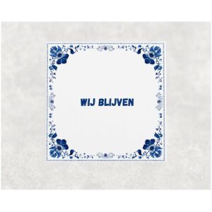 Spreuk tegel 15x15cm Wij blijven