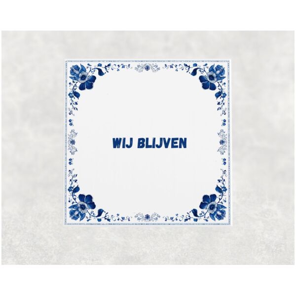 Spreuk Tegel 15X15 Cm Wij Blijven Spreuk tegel 15x15cm Wij blijven