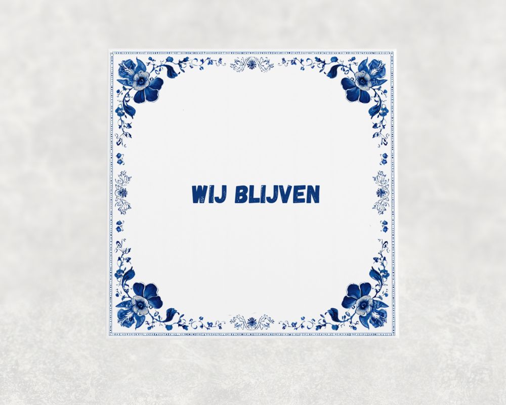 Spreuk Tegel 15X15 Cm Wij Blijven Spreuk tegel 15x15cm Wij blijven