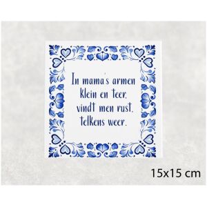 Spreuk tegel 15x15 cm In mama’s armen klein en teer, vindt men rust, telkens weer