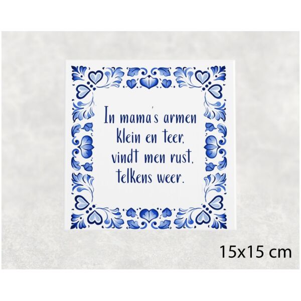 Spreuk tegel 15x15 cm In mama’s armen klein en teer, vindt men rust, telkens weer