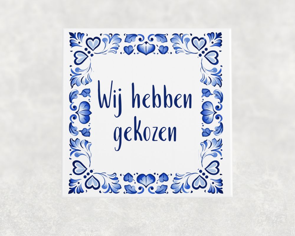 Spreuk Tegel 15X15 Cm Wij Hebben Gekozen Spreuk tegel 15x15cm Wij hebben gekozen