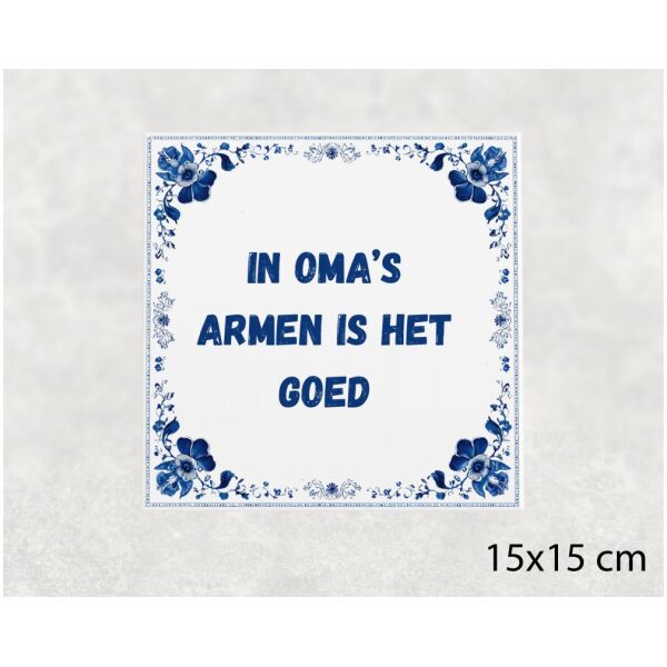 Spreuk tegel 15x15cm In oma’s armen is het goed