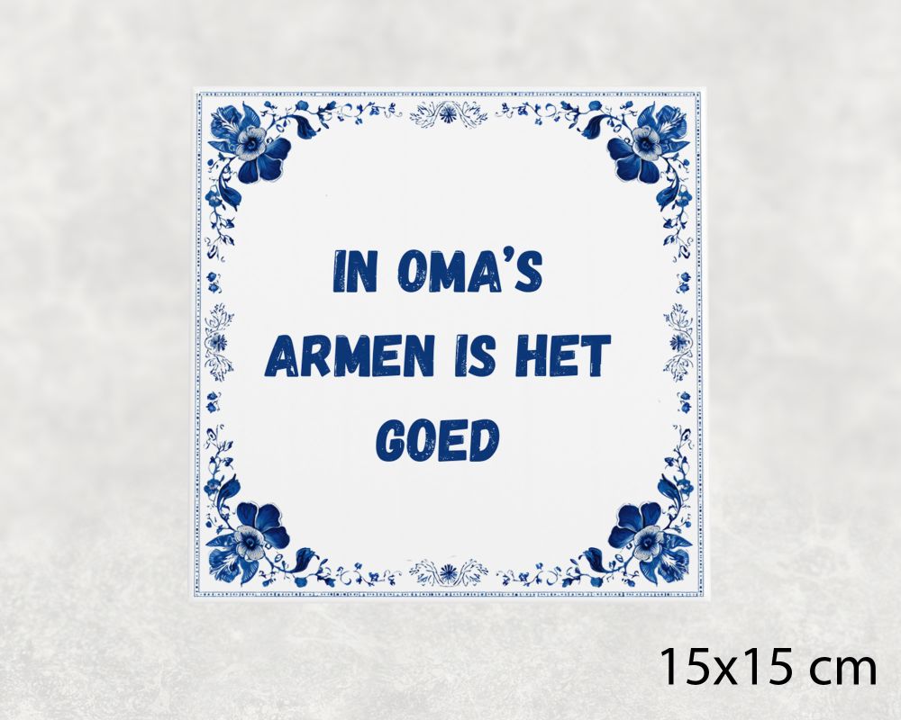 Spreuk Tegel 15X15 Cm In Oma’s Armen Is Het Goed Spreuk tegel 15x15cm In oma’s armen is het goed