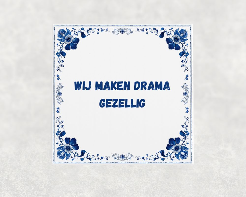 Spreuk Tegel 15X15 Cm Wij Maken Drama Gezellig Spreuk tegel 15x15cm Wij maken drama gezellig