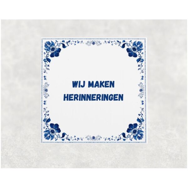 Spreuk tegel 15x15cm Wij maken herinneringen