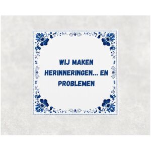 Spreuk tegel 15x15cm Wij maken herinneringen… en problemen