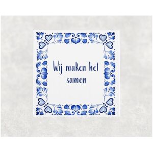 Spreuk tegel 15x15cm Wij maken het samen