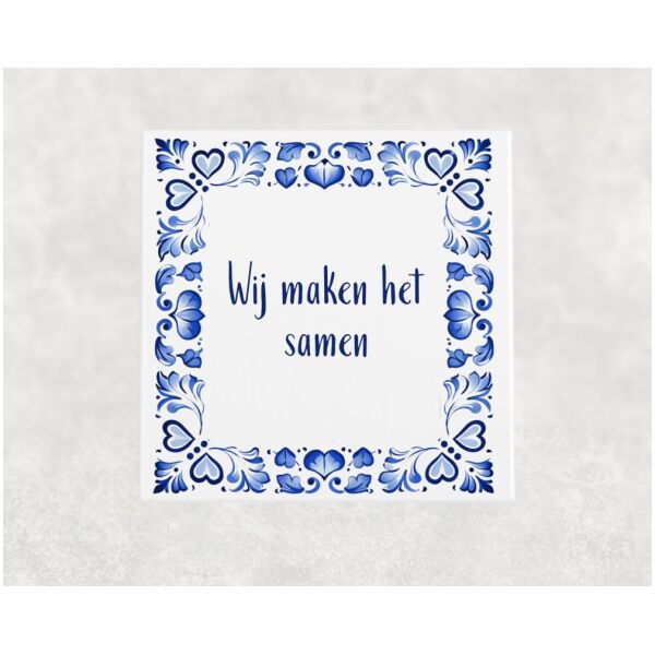 Spreuk tegel 15x15cm Wij maken het samen
