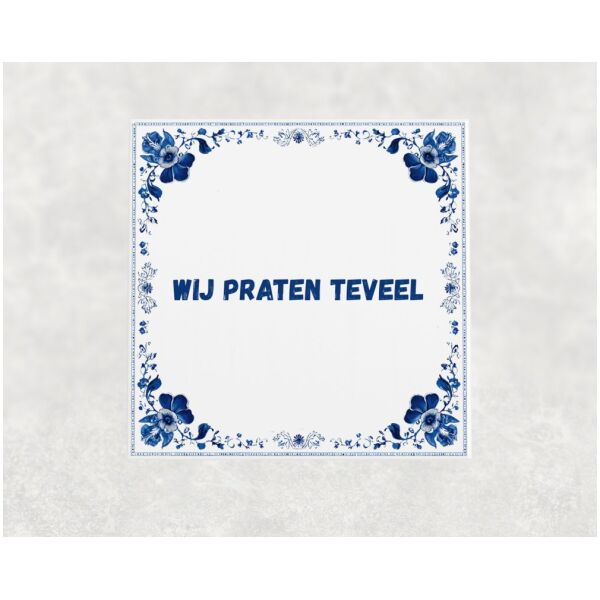 Spreuk tegel 15x15cm Wij praten teveel