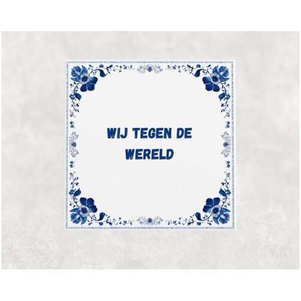 Spreuk Tegel 15X15 Cm Wij Tegen De Wereld Spreuk tegel 15x15cm Wij tegen de wereld