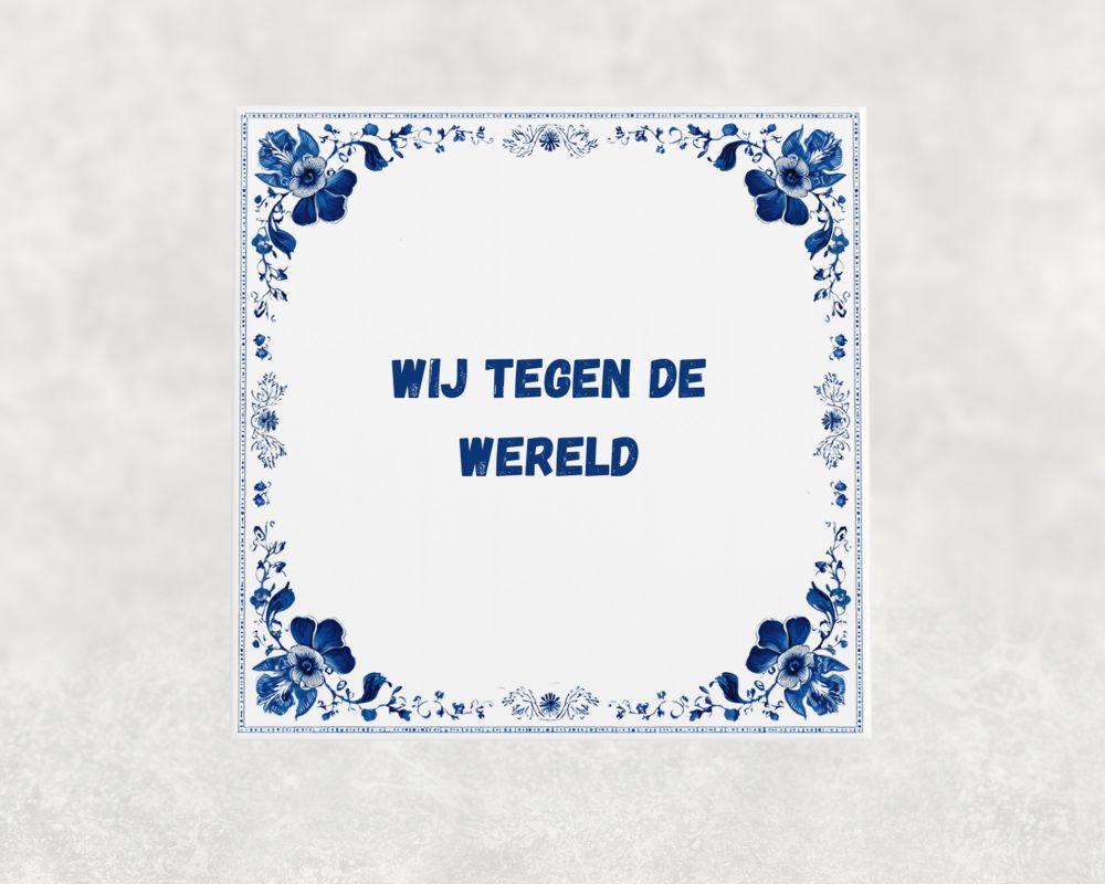 Spreuk Tegel 15X15 Cm Wij Tegen De Wereld Spreuk tegel 15x15cm Wij tegen de wereld