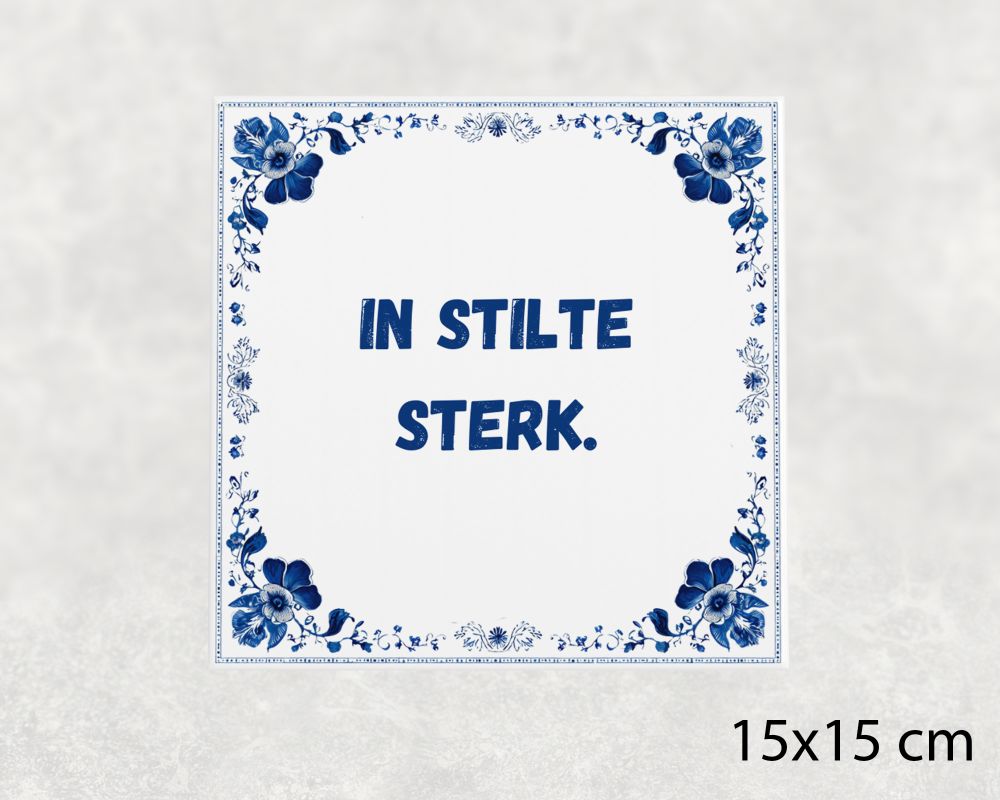 Spreuk Tegel 15X15 Cm In Stilte Sterk Spreuk tegel 15x15cm In stilte sterk