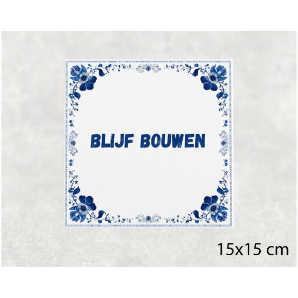 Spreuk Tegel 15X15 Cm Blijf Bouwen () Spreuk tegel 15x15cm Blijf bouwen ()