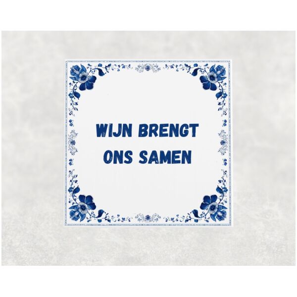 Spreuk Tegel 15X15 Cm Wijn Brengt Ons Samen Spreuk tegel 15x15cm Wijn brengt ons samen