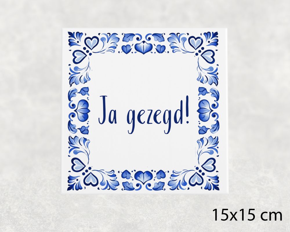 Spreuk Tegel 15X15 Cm Ja Gezegd Spreuk tegel 15x15cm Ja gezegd