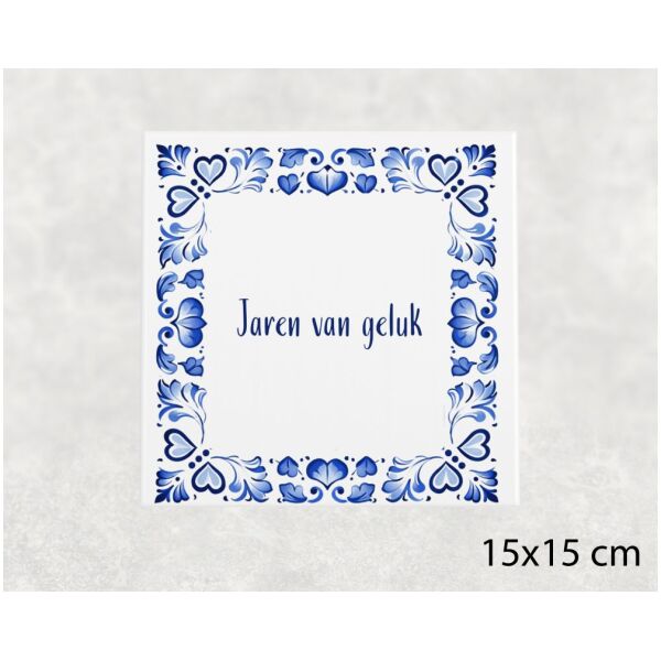 Spreuk tegel 15x15cm Jaren van geluk