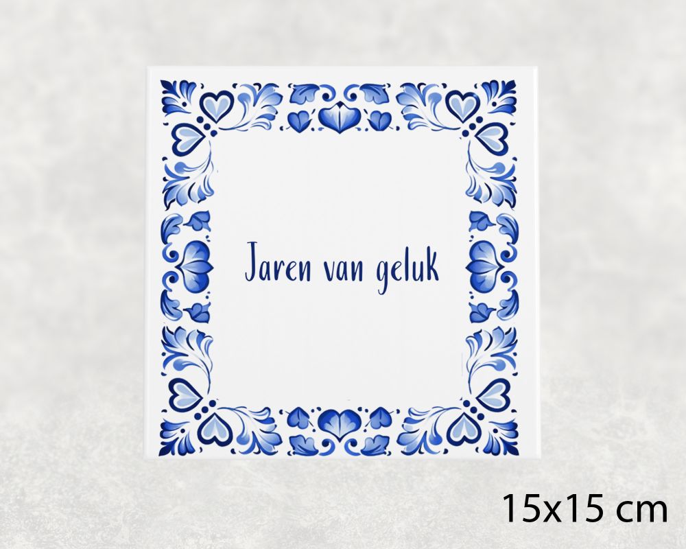 Spreuk Tegel 15X15 Cm Jaren Van Geluk Spreuk tegel 15x15cm Jaren van geluk