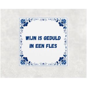 Spreuk tegel 15x15cm Wijn is geduld in een fles